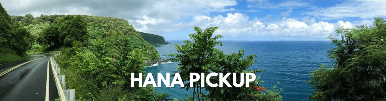 Private Hana Pickup